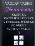 NEUMLČENÁ II. - Kronika katolické církve v Československu po druhé světové válce - VAŠKO Václav - náhled