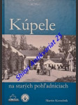 Kúpele na starých pohladniciach - kostelník martin - náhled