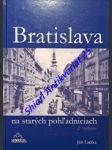 Bratislava na starých pohľadniciach - LACIKA Ján - náhled