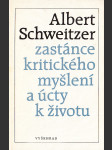 Zastánce kritického myšlení a úcty k životu (Výbor z díla A. Schweitzera) - náhled