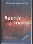 Vesmír z ničoho. Prečo existuje skôr niečo než nič ? - náhled