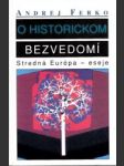 O historickom bezvedomí. Stredná Európa: eseje - náhled