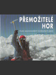 Přemožitelé hor: Osudy nejvýznamnějších horolezeckých výprav - náhled