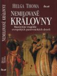 Nemilované královny, Manželské tragédie evropských panovnických dvorů - náhled