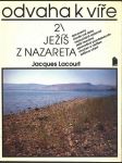 Odvaha k víře 2/ ježíš z nazareta lacourt jacques - náhled