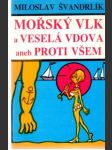 Mořský vlk a veselá vdova aneb proti všem - náhled