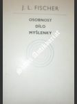 Osobnost, dílo, myšlenky - fischer josef ludvík - náhled