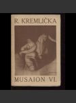 Rudolf Kremlička (Musaion svazek VI.) [český moderní malíř, malba, klasická moderna, Tvrdošíjní] (text francouzsky) - náhled