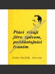 Ptáci vítají jitro zpěvem, poddůstojníci řvaním - Karel Poláček a jeho literární dílo [sborník studií, literární věda: rozbor díla - Okresní město, Bylo nás pět ad.; stylizace, žánry, deníky, korespondence, vzpomínky] - náhled