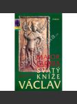 Svatý kníže Václav Maior Gloria (Edice Historická paměť) Život svatého Václava; vražda, památky, zrození světce; druhý život: Za Přemyslovců a Lucemburků ve středověku; barokní zbožnost; v moderních dějinách českého národa, za 1.republiky a protektorátu] - náhled